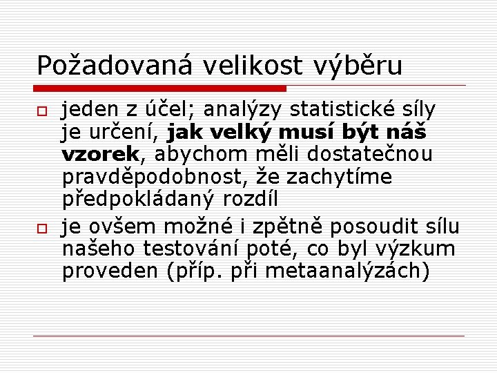 Požadovaná velikost výběru o o jeden z účel; analýzy statistické síly je určení, jak