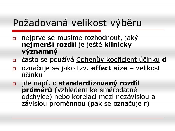 Požadovaná velikost výběru o o nejprve se musíme rozhodnout, jaký nejmenší rozdíl je ještě