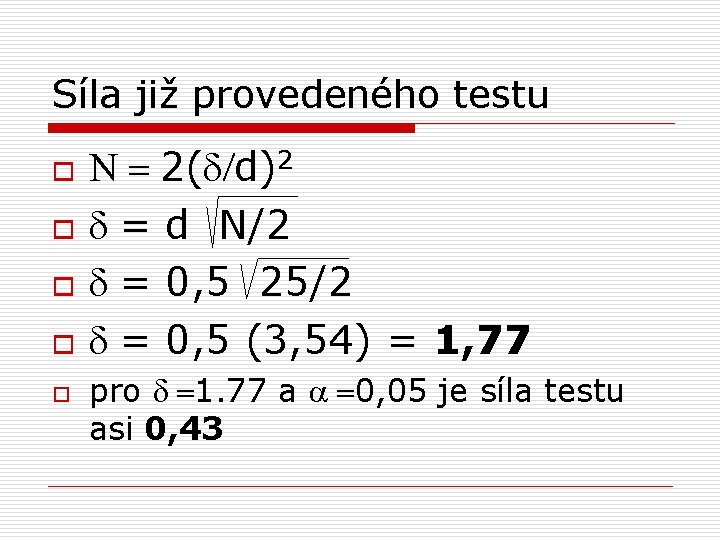 Síla již provedeného testu o o o N = 2(d/d)2 d = d N/2