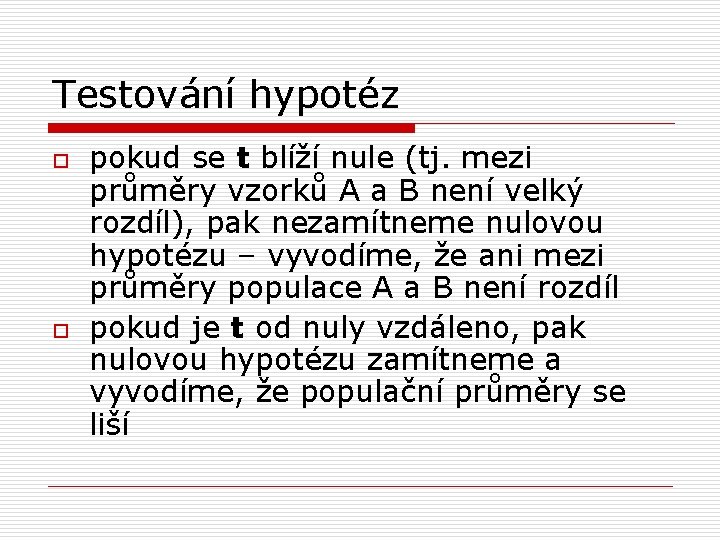 Testování hypotéz o o pokud se t blíží nule (tj. mezi průměry vzorků A