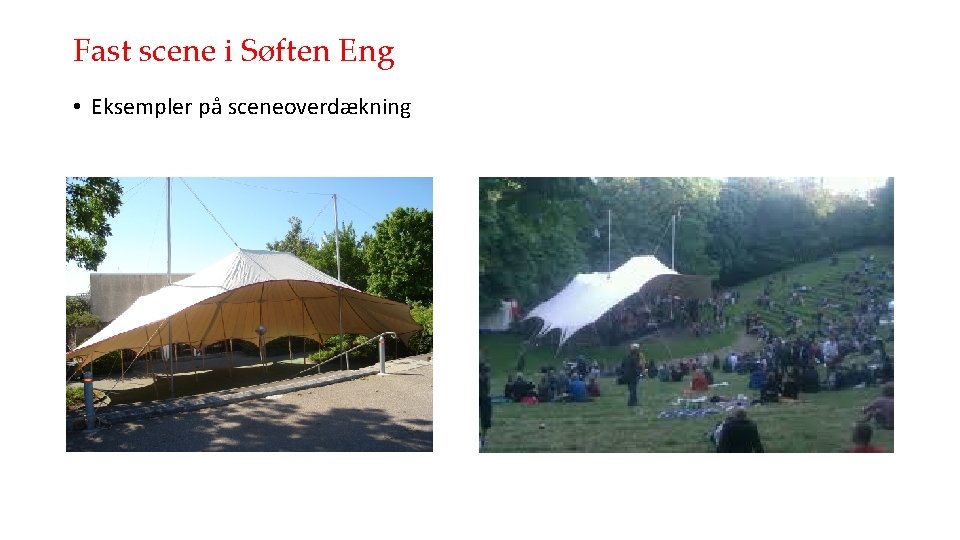 Fast scene i Søften Eng • Eksempler på sceneoverdækning 