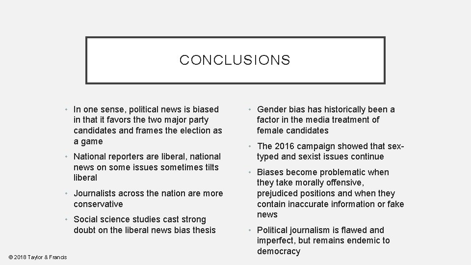 CONCLUSIONS • In one sense, political news is biased in that it favors the