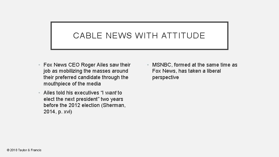 CABLE NEWS WITH ATTITUDE • Fox News CEO Roger Ailes saw their job as