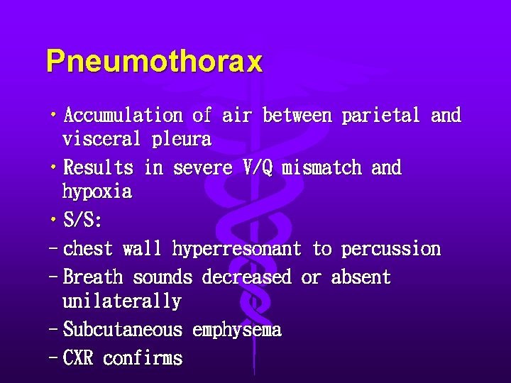 Pneumothorax • Accumulation of air between parietal and visceral pleura • Results in severe