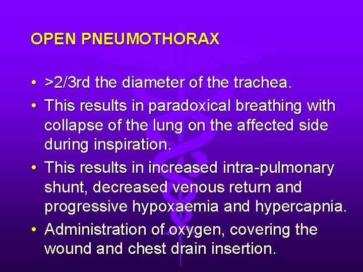 OPEN PNEUMOTHORAX • >2/3 rd the diameter of the trachea. • This results in