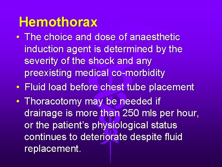 Hemothorax • The choice and dose of anaesthetic induction agent is determined by the