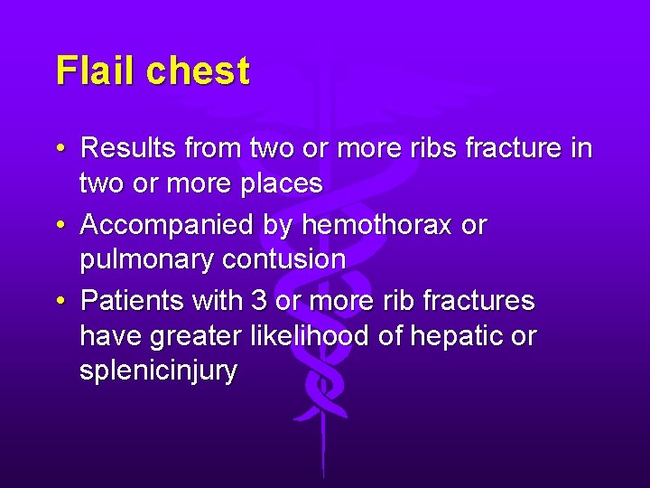 Flail chest • Results from two or more ribs fracture in two or more