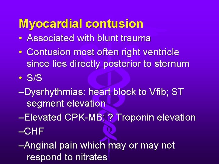 Myocardial contusion • Associated with blunt trauma • Contusion most often right ventricle since