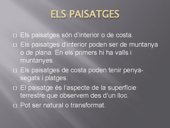 ELS PAISATGES � � � Els paisatges són d’interior o de costa. Els paisatges