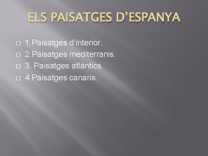 ELS PAISATGES D’ESPANYA � � 1. Paisatges d’interior. 2. Paisatges mediterranis. 3. Paisatges atlàntics.