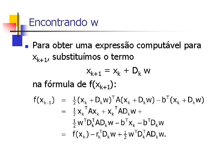 Encontrando w n Para obter uma expressão computável para xk+1, substituímos o termo xk+1