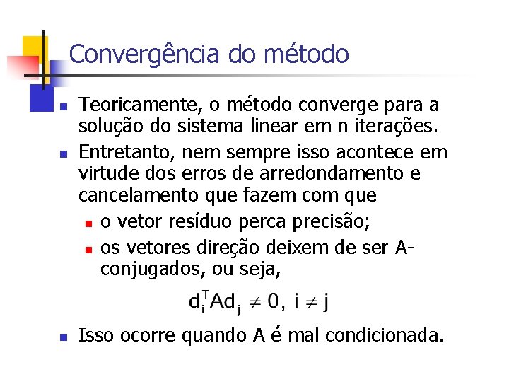 Convergência do método n n n Teoricamente, o método converge para a solução do