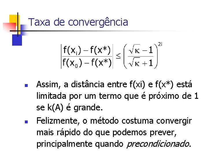 Taxa de convergência n n Assim, a distância entre f(xi) e f(x*) está limitada