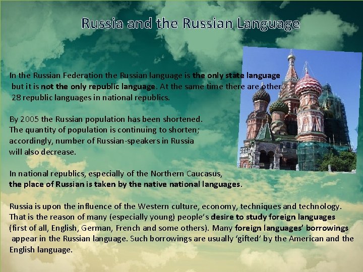 Russia and the Russian Language In the Russian Federation the Russian language is the