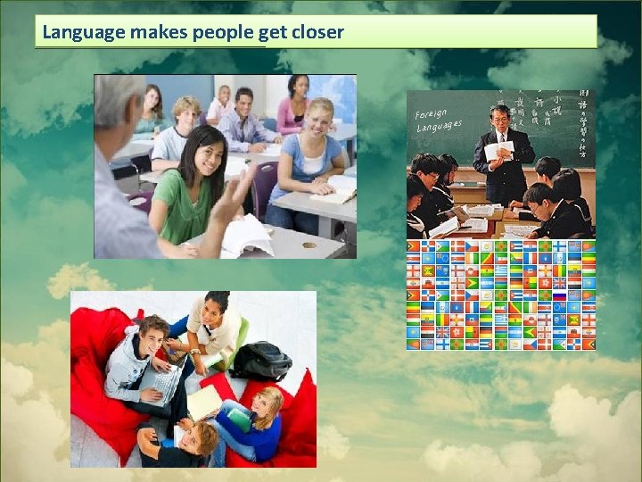 Language makes people get closer Foreign es Languag 