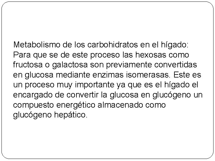Metabolismo de los carbohidratos en el hígado: Para que se de este proceso las
