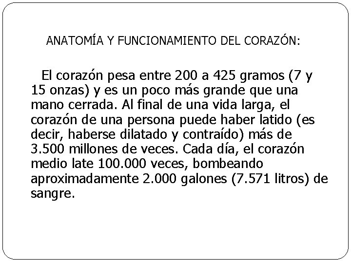  ANATOMÍA Y FUNCIONAMIENTO DEL CORAZÓN: El corazón pesa entre 200 a 425 gramos