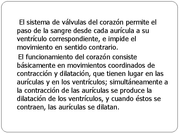  El sistema de válvulas del corazón permite el paso de la sangre desde