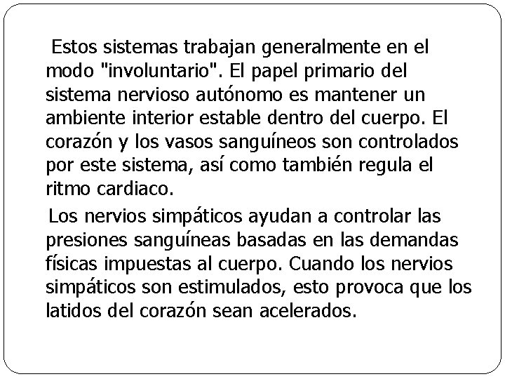  Estos sistemas trabajan generalmente en el modo "involuntario". El papel primario del sistema