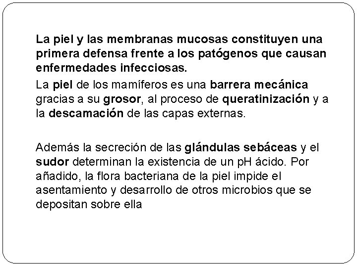 La piel y las membranas mucosas constituyen una primera defensa frente a los patógenos