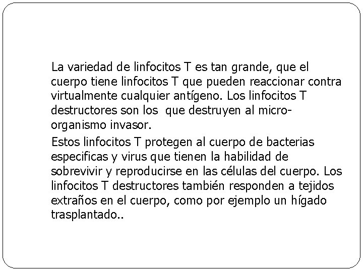  La variedad de linfocitos T es tan grande, que el cuerpo tiene linfocitos