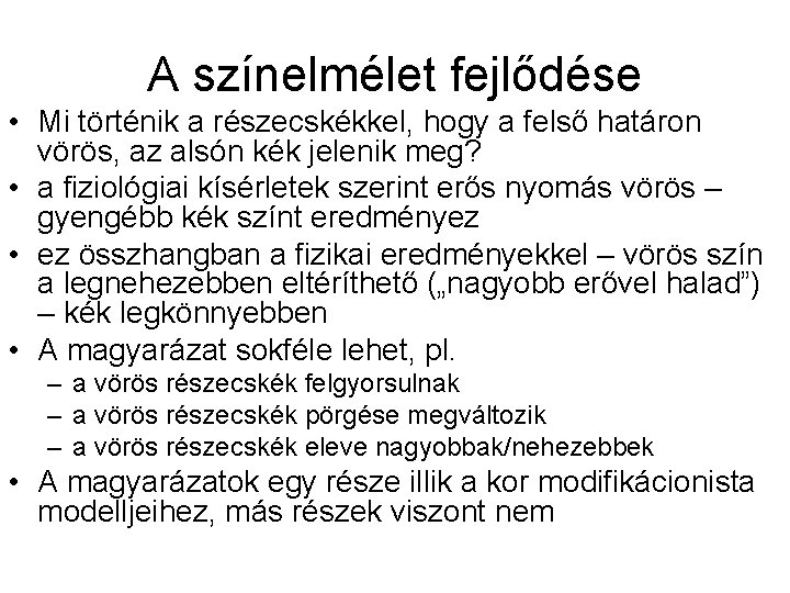 A színelmélet fejlődése • Mi történik a részecskékkel, hogy a felső határon vörös, az