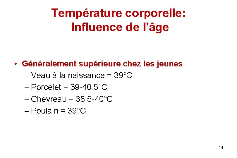 Température corporelle: Influence de l'âge • Généralement supérieure chez les jeunes – Veau à