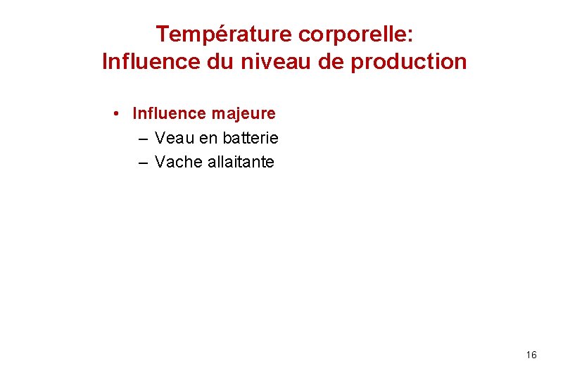 Température corporelle: Influence du niveau de production • Influence majeure – Veau en batterie