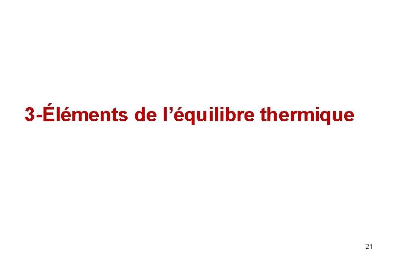 3 -Éléments de l’équilibre thermique 21 