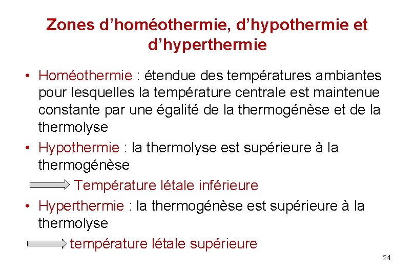 Zones d’homéothermie, d’hypothermie et d’hyperthermie • Homéothermie : étendue des températures ambiantes pour lesquelles