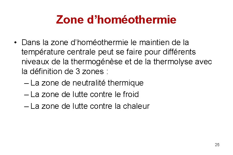 Zone d’homéothermie • Dans la zone d’homéothermie le maintien de la température centrale peut