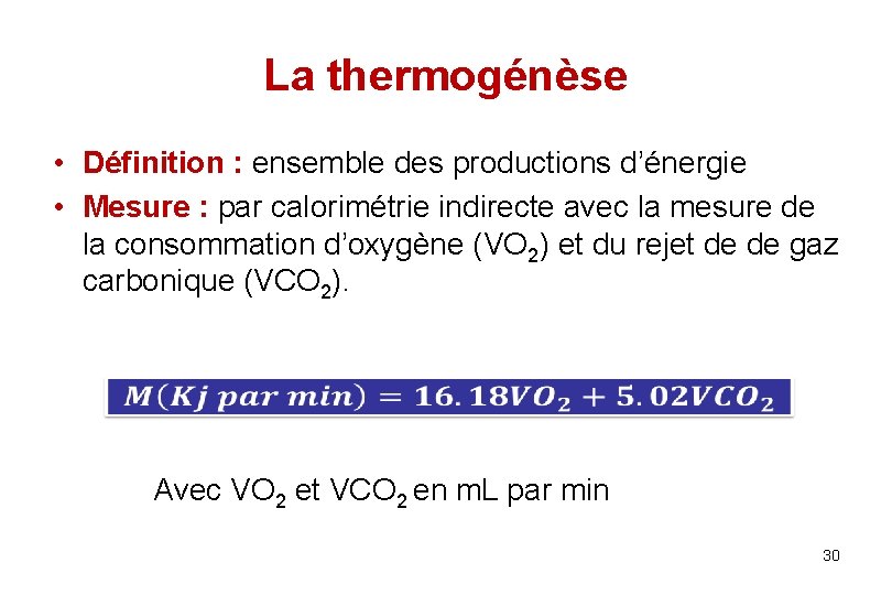 La thermogénèse • Définition : ensemble des productions d’énergie • Mesure : par calorimétrie