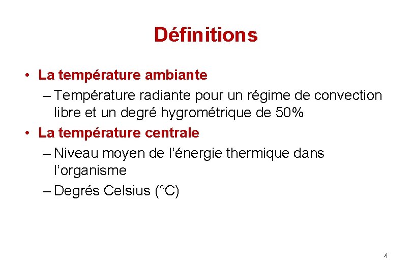 Définitions • La température ambiante – Température radiante pour un régime de convection libre