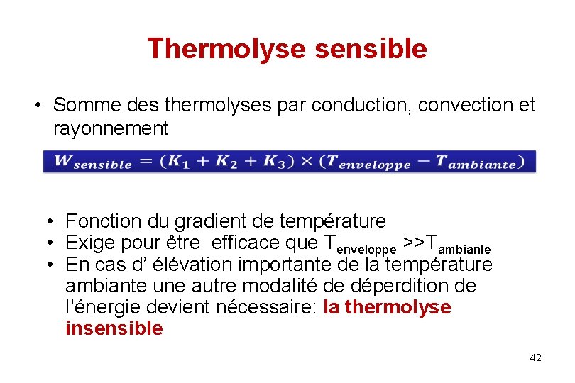 Thermolyse sensible • Somme des thermolyses par conduction, convection et rayonnement • Fonction du