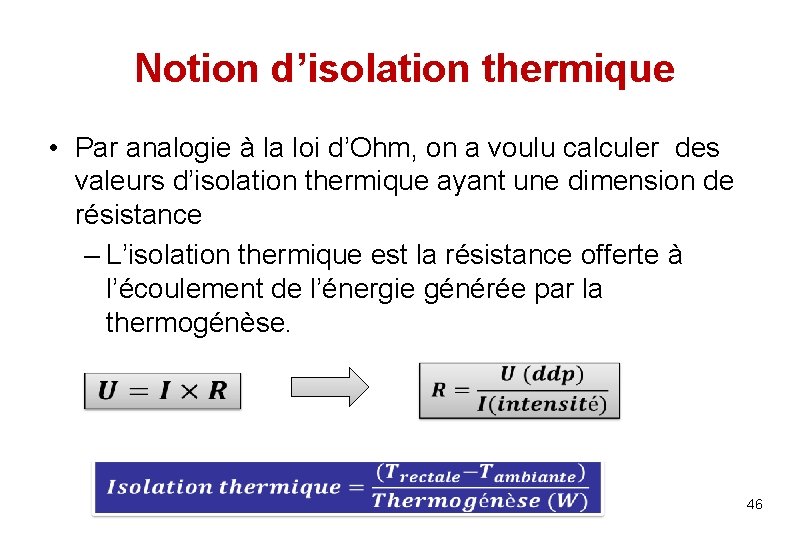 Notion d’isolation thermique • Par analogie à la loi d’Ohm, on a voulu calculer