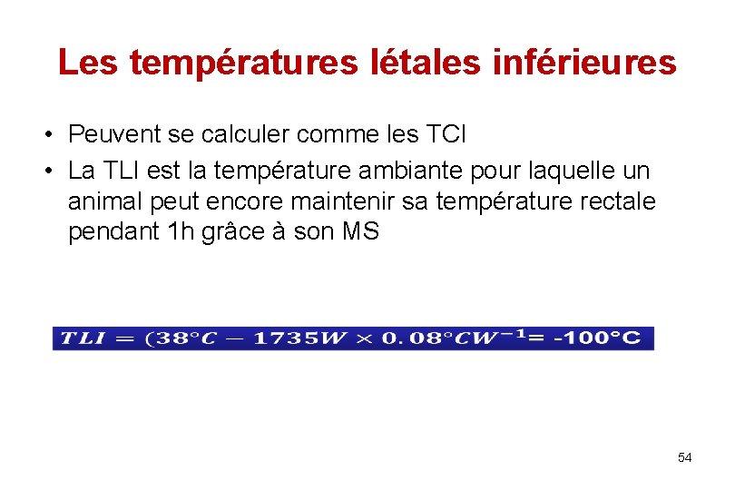 Les températures létales inférieures • Peuvent se calculer comme les TCI • La TLI