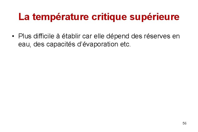 La température critique supérieure • Plus difficile à établir car elle dépend des réserves