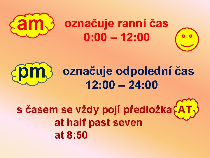 am označuje ranní čas 0: 00 – 12: 00 pm označuje odpolední čas 12: