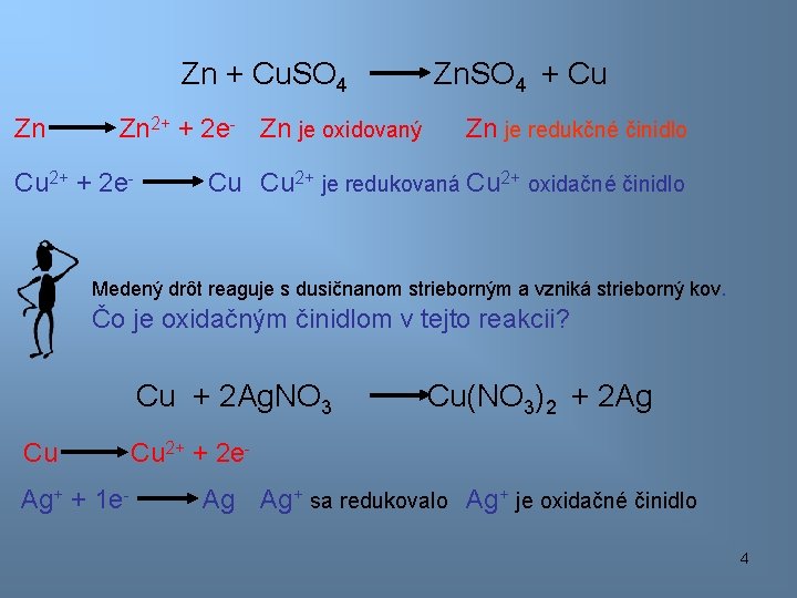 Zn + Cu. SO 4 Zn Zn 2+ + 2 e- Zn je oxidovaný