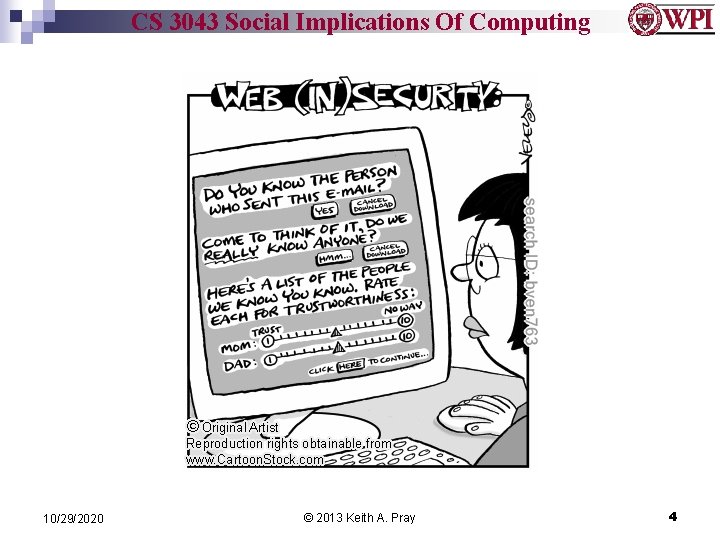 CS 3043 Social Implications Of Computing 10/29/2020 © 2013 Keith A. Pray 4 