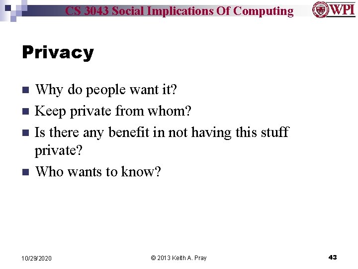 CS 3043 Social Implications Of Computing Privacy n n Why do people want it?