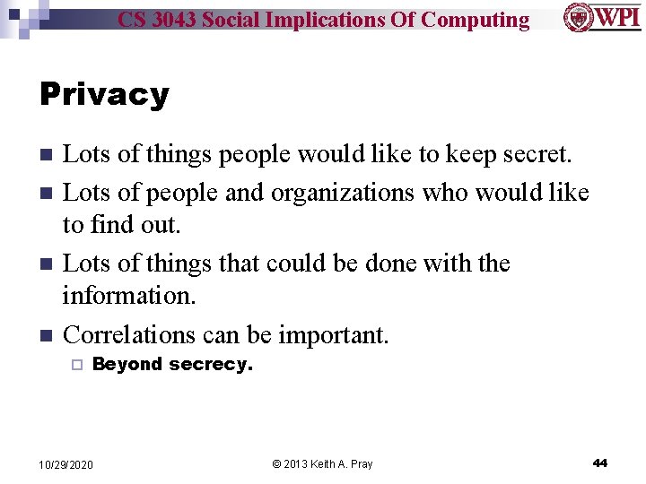CS 3043 Social Implications Of Computing Privacy n n Lots of things people would