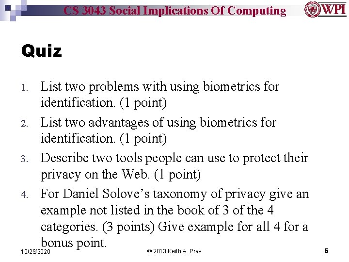 CS 3043 Social Implications Of Computing Quiz List two problems with using biometrics for