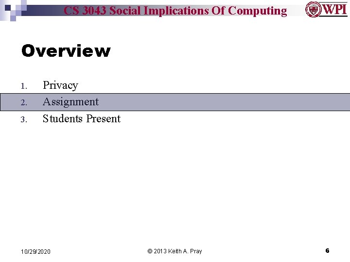 CS 3043 Social Implications Of Computing Overview 1. 2. 3. Privacy Assignment Students Present