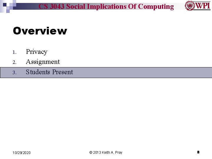 CS 3043 Social Implications Of Computing Overview 1. 2. 3. Privacy Assignment Students Present