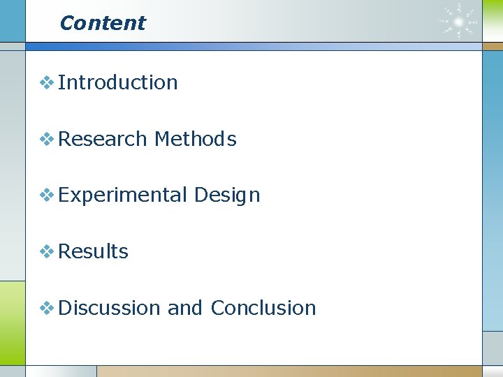 Content v Introduction v Research Methods v Experimental Design v Results v Discussion and