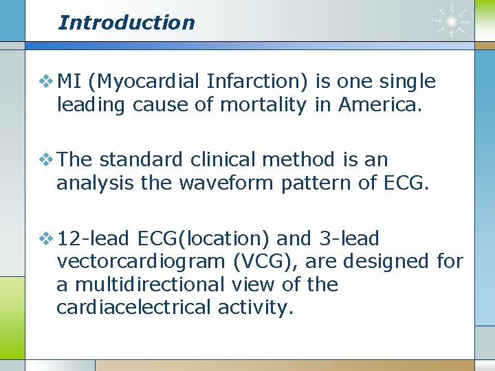 Introduction v MI (Myocardial Infarction) is one single leading cause of mortality in America.