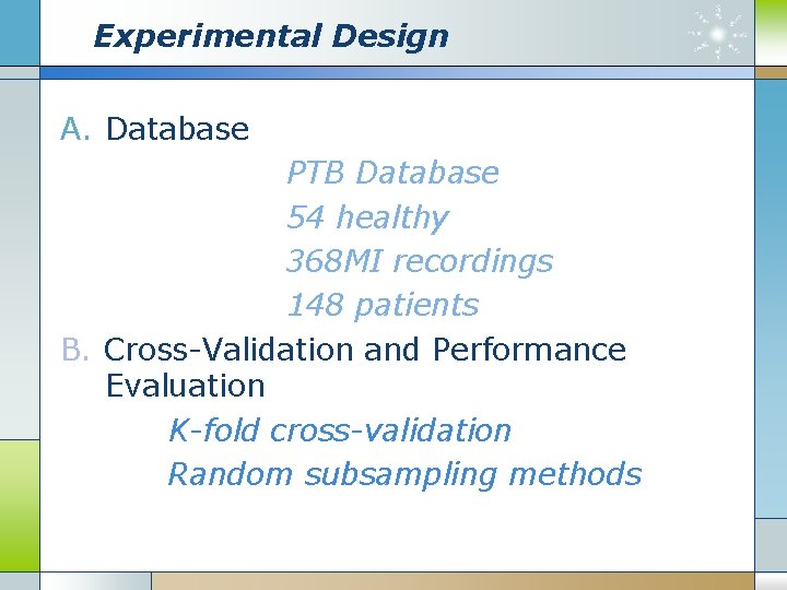 Experimental Design A. Database PTB Database 54 healthy 368 MI recordings 148 patients B.