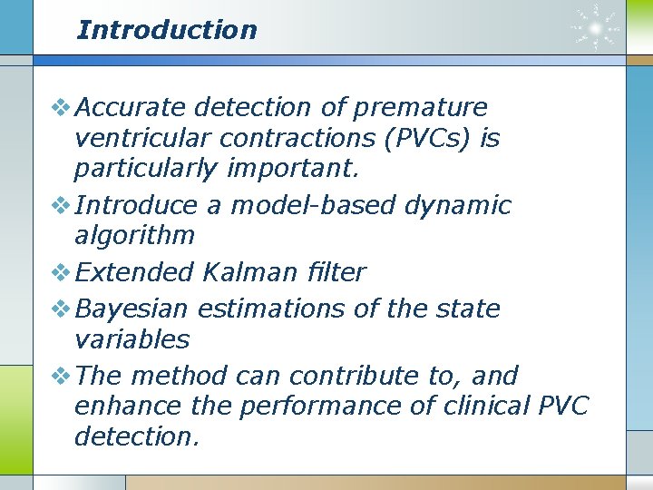 Introduction v Accurate detection of premature ventricular contractions (PVCs) is particularly important. v Introduce