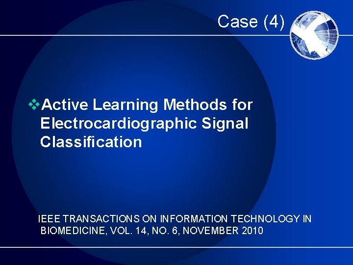 Case (4) v. Active Learning Methods for Electrocardiographic Signal Classiﬁcation IEEE TRANSACTIONS ON INFORMATION